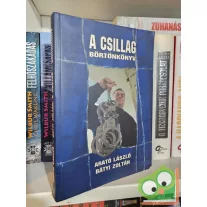 Arató László - Bátyi Zoltán: A Csillag - Börtönkönyv