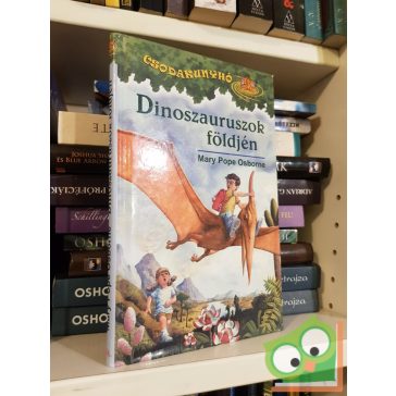   Mary Pope Osborne: Dinoszauruszok földjén (Csodakunyhó 1.) (ritka)
