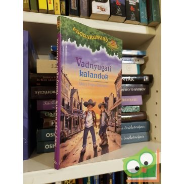 Mary Pope Osborne: Vadnyugati kalandok (Csodakunyhó 10.)