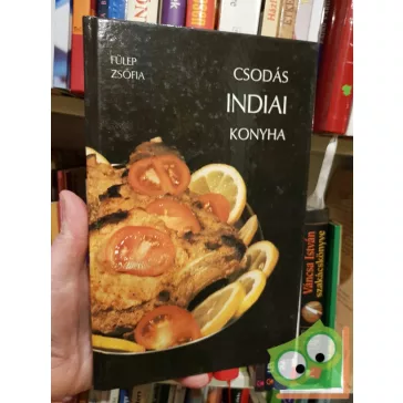 Fülep Zsófia: Csodás indiai konyha