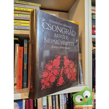   Füzes - Hoffmann - Hofer - Juhász: Csongrád megye népművészete (Népművészeti örökségünk)