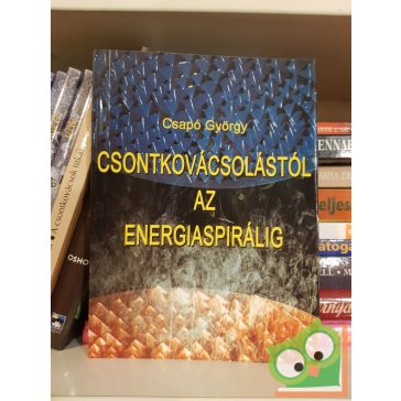 Csapó György: Csontkovácsolástól az energiaspirálig