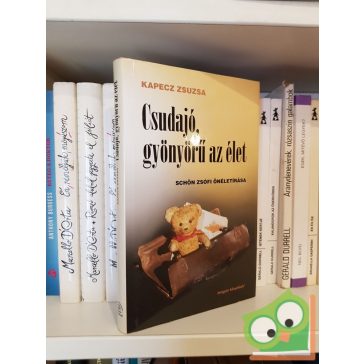 Kapecz Zsuzsa: Csudajó, gyönyörű az élet