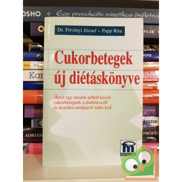   Dr. Fövényi József, Papp Rita: diétáskönyv: Cukorbetegek új diétáskönyve