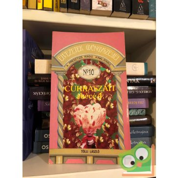   Tölli László: Cukrászati ábécé 4.    (Élvezetek gyöngyszemei sorozat 10.)