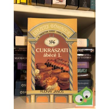   Rudnay János: Cukrászati ábécé 1. (Élvezetek gyöngyszemei sorozat 4.)