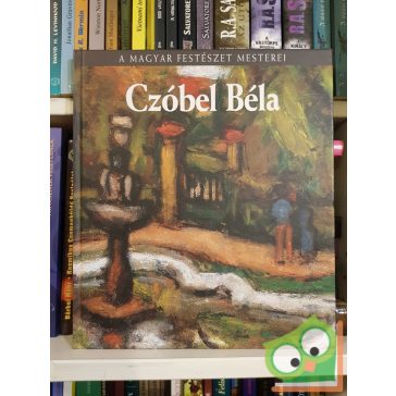   Kratochwill Mimi: Czóbel Béla (A magyar festészet mesterei 11.)