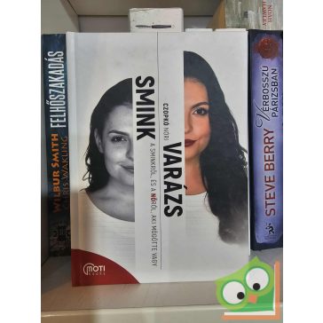   Czopkó Nóri: Sminkvarázs - A sminkről, és a nőről, aki mögötte vagy