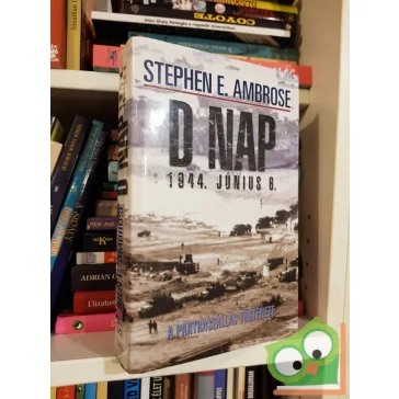   Stephen E. Ambrose: D-nap - 1944. június 6. - A partraszállás története