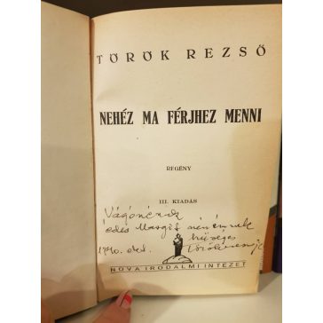 Török Rezső: Nehéz ma férjhez menni (Dedikált)