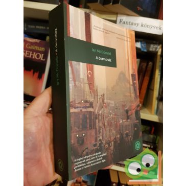 Ian McDonald: A dervisház  (Ad Astra)