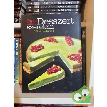Varga Gábor: Desszert szerelem - Sütni bárki tud (ritka)
