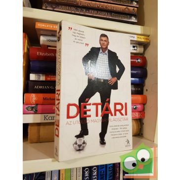   Détári Lajos - Pietsch Tibor: Détári - Az utolsó magyar világsztár