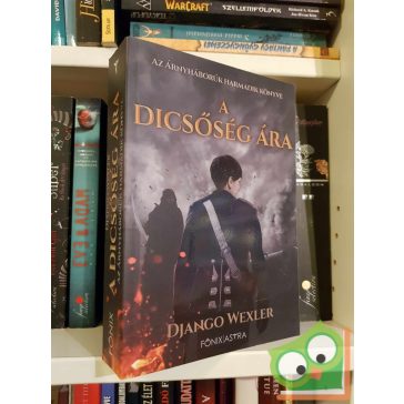   Django Wexler: A dicsőség ára (Árnyháborúk 3.) (Főnix Astra) (újszerű)