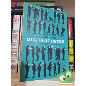   Catherine Price: Digitális detox - Győzd le a mobilfüggőséget