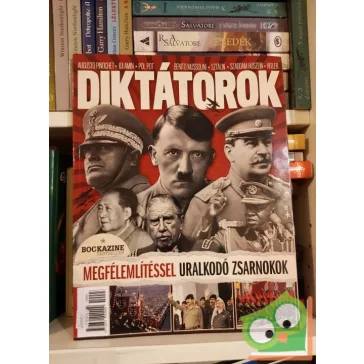 Diktátorok - megfélemlítéssel uralkodó zsarnokok