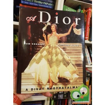 Tom Kennedy: A Dior A divat nagyhatalmai   (Ritka)