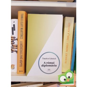 Takács László: A római diplomácia