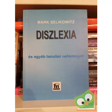 Mark Selikowitz: Diszlexia és egyéb tanulási nehézségek