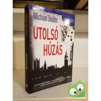 Michael Dobbs: Utolsó húzás (Francis Urquhart 3.)