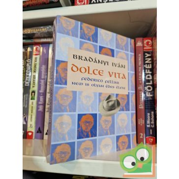   Bradányi Iván: Dolce vita - Federico Fellini nem is olyan édes élete