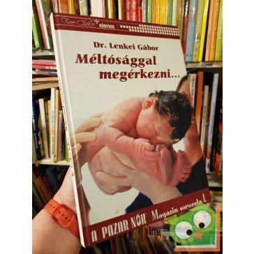 Dr. Lenkei Gábor: Méltósággal megérkezni...
