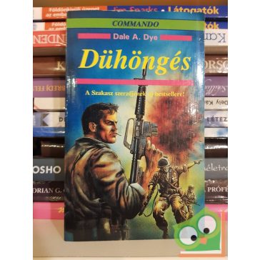 Dale A. Dye: Dühöngés