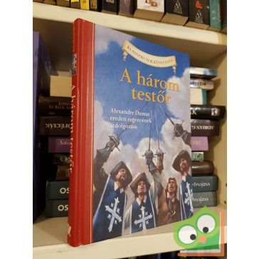   Alexandre Dumas, Oliver Ho: A három testőr (Klasszikusok könnyedén)