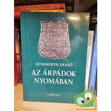 Dümmerth Dezső: Az Árpádok nyomában