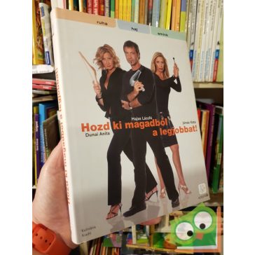   Dunai Anita, Hajas László, Jónás Kata: Hozd ​ki magadból a legjobbat!