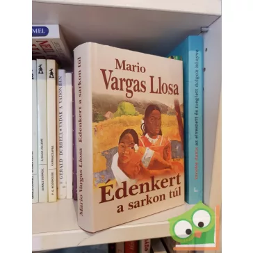 Mario Vargas Llosa: Édenkert a sarkon túl (nagyon ritka)