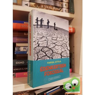 Varga Attila: Édenkertben fokossal