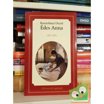   Kosztolányi Dezső: Édes Anna    (Életre szóló regények)
