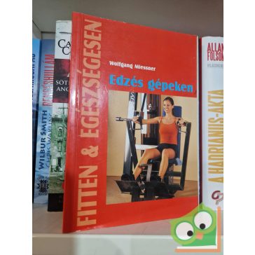   Wolfgang Miessner: Edzés ​gépeken (Fitten & Egészségesen)