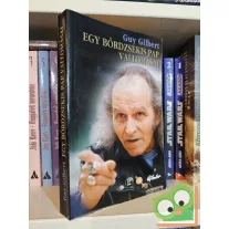 Guy Gilbert: Egy bőrdzsekis pap vallomásai