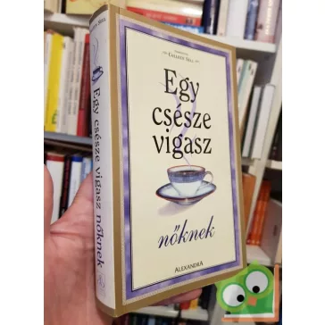 Colleen Sell (szerk.): Egy ​csésze vigasz nőknek