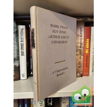   Mark Twain: Egy jenki Arthur király udvarában (A Világirodalom Remekei)