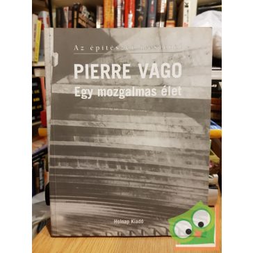 Gerle János: Pierre Vago - Egy mozgalmas élet