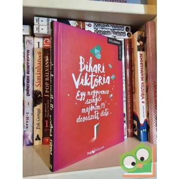   Bihari Viktória: Egy negyvenes szingli majdnem (!) elcseszett élete (HVG Könyvek)