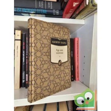 Karinthy Frigyes: Egy nőt szeretni (Kossuth Kiadó 9.)