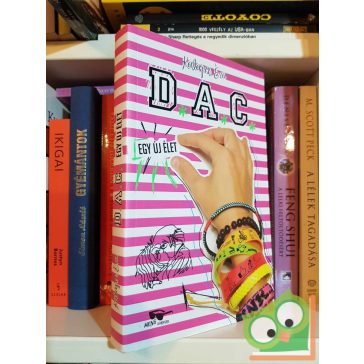 Kalapos Éva: Egy új élet (D.A.C. 1.) (Menő könyvek)