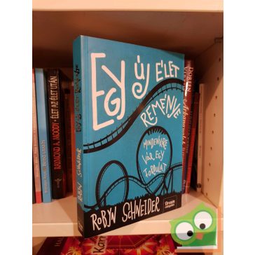   Robyn Schneider: Egy új élet reménye - Mindenkire vár egy fordulat