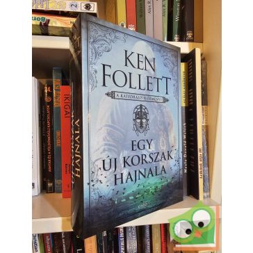 Ken Follett: Egy új korszak hajnala (Kingsbridge 0,5)
