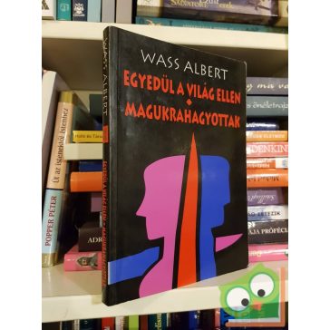 Wass Albert: Egyedül a világ ellen / Magukra hagyatottak