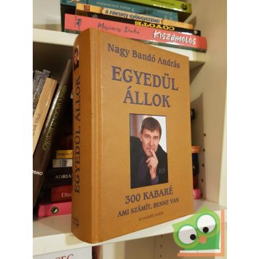   Nagy Bandó András: Egyedül állok - 300 kabaré - Ami számít, benne van (dedikált)