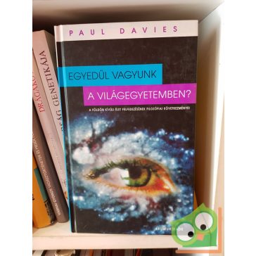   Paul Davies: Egyedül vagyunk a világegyetemben?  (Világ-Egyetem sorozat)