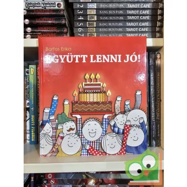 Bartos Erika: Együtt lenni jó! (olvasatlan példány )