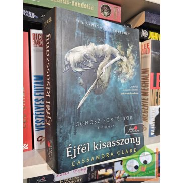   Cassandra Clare: Éjfél kisasszony (Gonosz fortélyok 1.) (Árnyvadász univerzum)