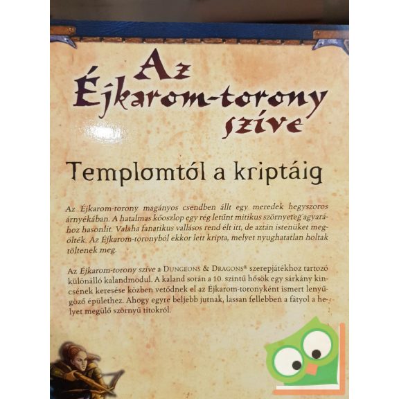 Bruce R. Cordell: Az Éjkarom-torony szíve (Dungeons & Dragons 3. kiadás) - Kalandmodul 10. szintű karaktereknek