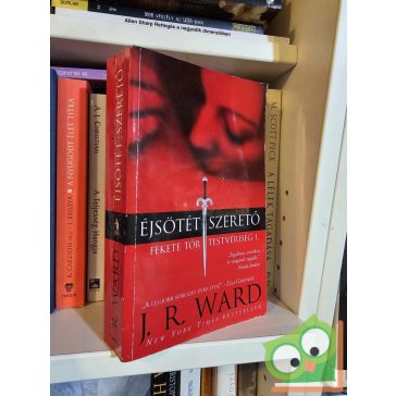   J. R. Ward: Éjsötét szerető  (Fekete Tőr Testvériség 1.) (ritka)